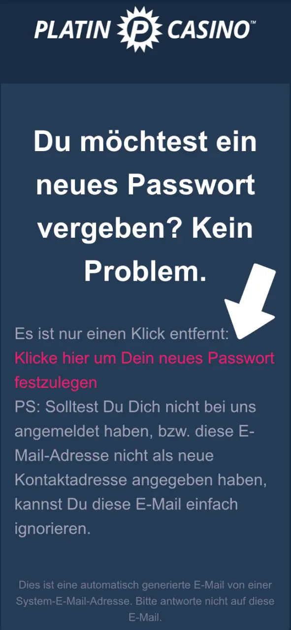 Platin Casino E-Mail öffnen und Link zur Passwortzurücksetzung nutzen.